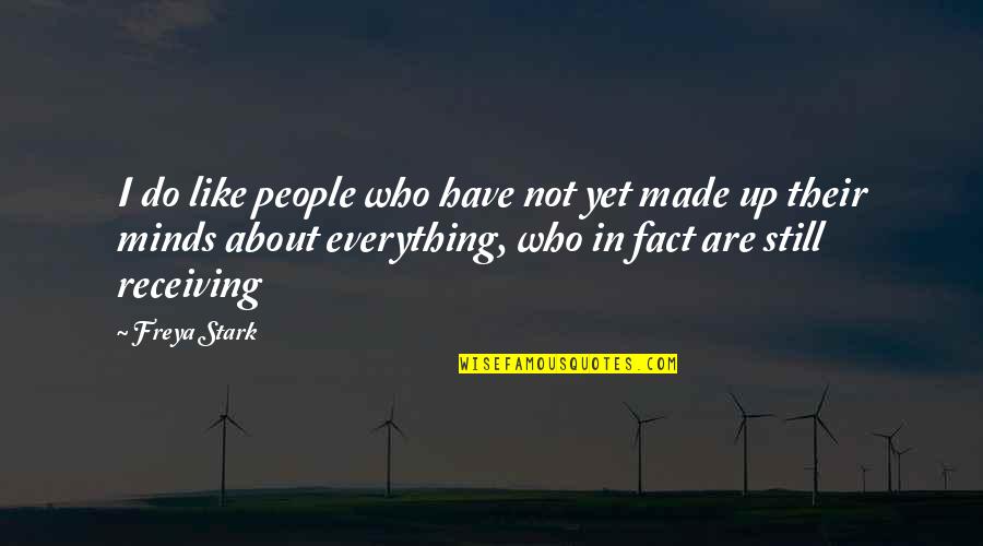 A Chocolate A Day Quotes By Freya Stark: I do like people who have not yet