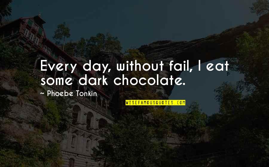 A Chocolate A Day Quotes By Phoebe Tonkin: Every day, without fail, I eat some dark