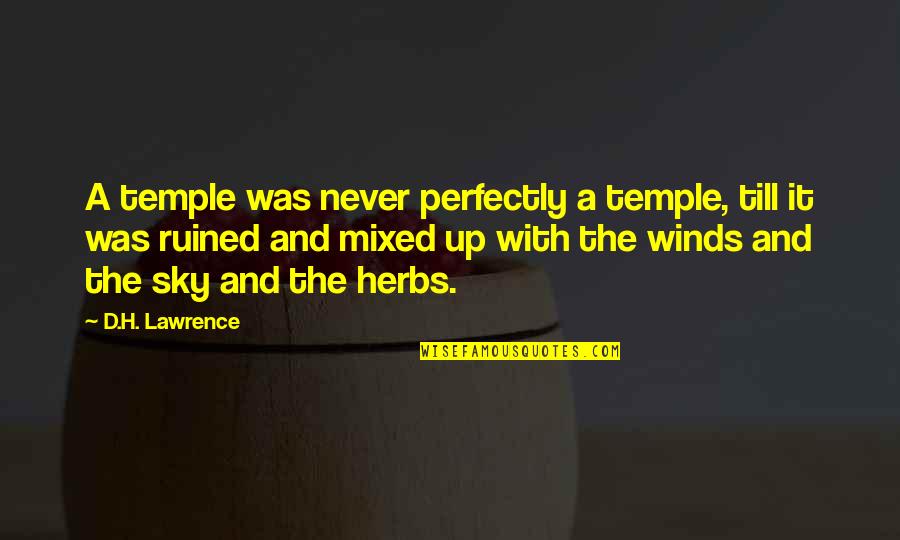 A Chorus Line Quotes By D.H. Lawrence: A temple was never perfectly a temple, till