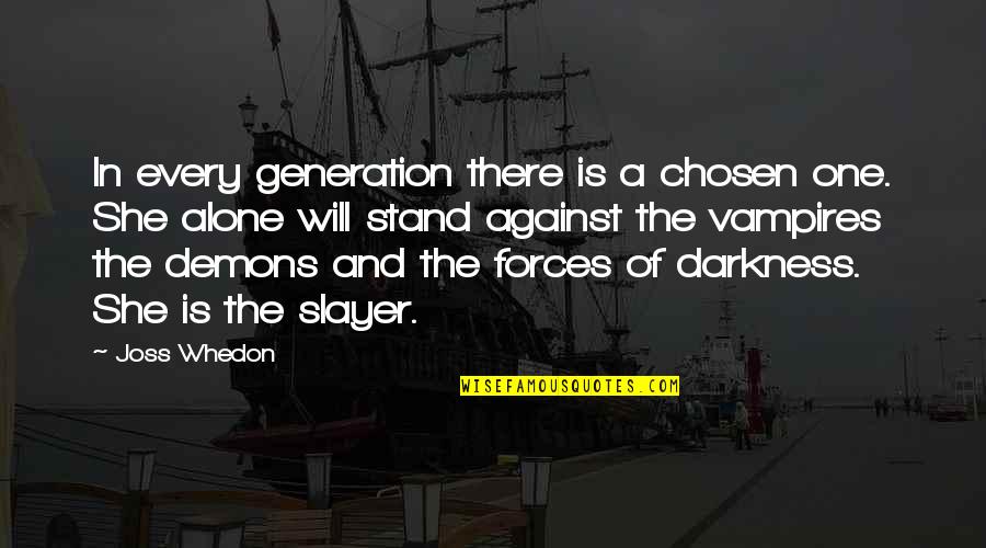 A Chosen Generation Quotes By Joss Whedon: In every generation there is a chosen one.