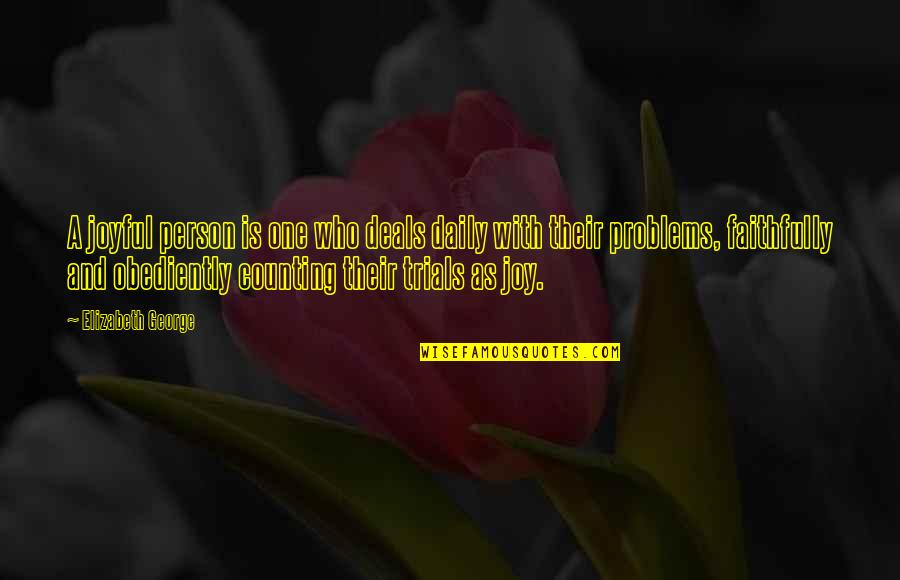 A Christian Joy Quotes By Elizabeth George: A joyful person is one who deals daily A Christian Joy Quotes By Elizabeth George: A joyful person is one who deals daily