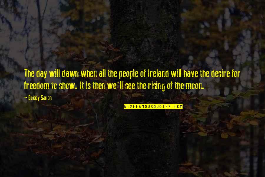 A Christmas Blessing Quote Quotes By Bobby Sands: The day will dawn when all the people