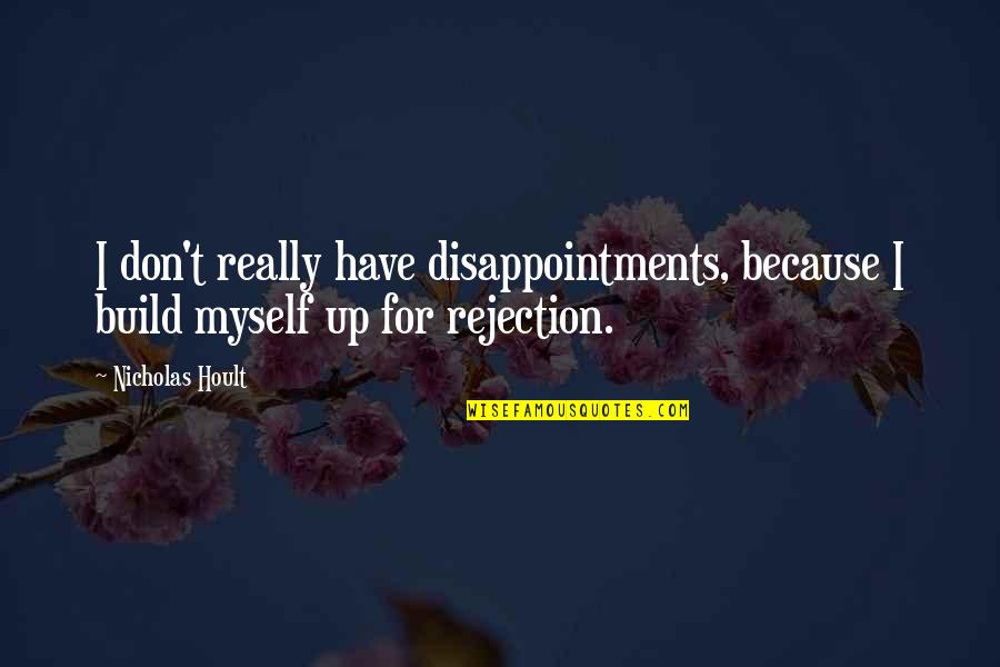 A Christmas Carol Cratchit Family Quotes By Nicholas Hoult: I don't really have disappointments, because I build