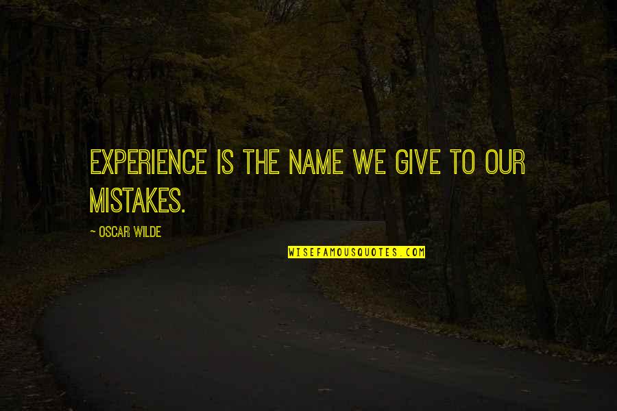 A Christmas Carol Most Important Quotes By Oscar Wilde: Experience is the name we give to our A Christmas Carol Most Important Quotes By Oscar Wilde: Experience is the name we give to our