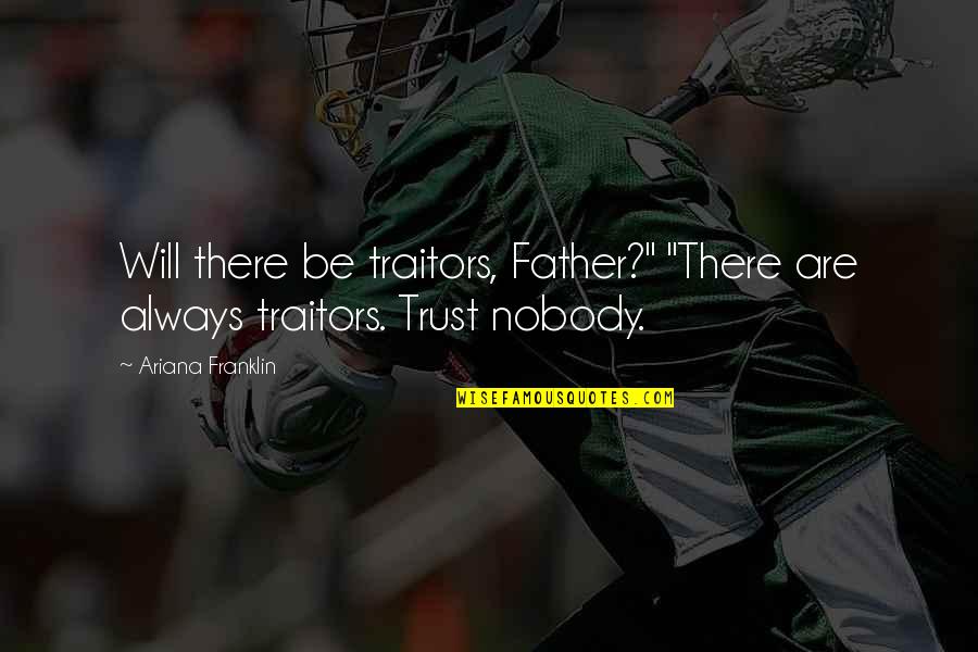 A Christmas Carol Scrooge Quotes By Ariana Franklin: Will there be traitors, Father?" "There are always