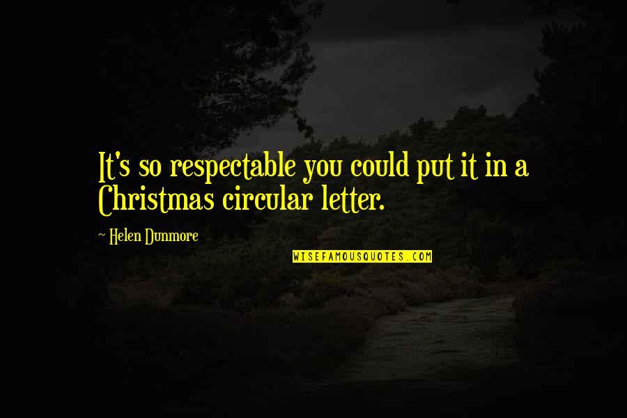 A Christmas Letter Quotes By Helen Dunmore: It's so respectable you could put it in