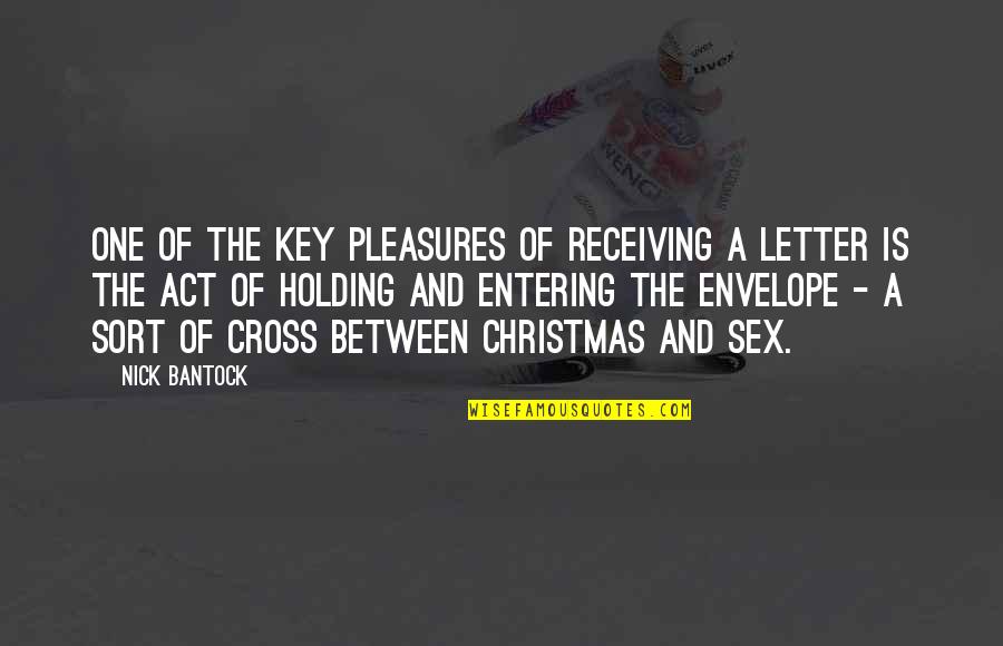 A Christmas Letter Quotes By Nick Bantock: One of the key pleasures of receiving a