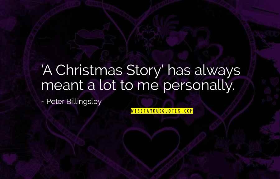 A Christmas Story Best Quotes By Peter Billingsley: 'A Christmas Story' has always meant a lot