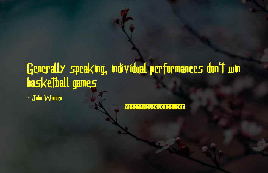A Christmas Story Scut Farkus Quotes By John Wooden: Generally speaking, individual performances don't win basketball games