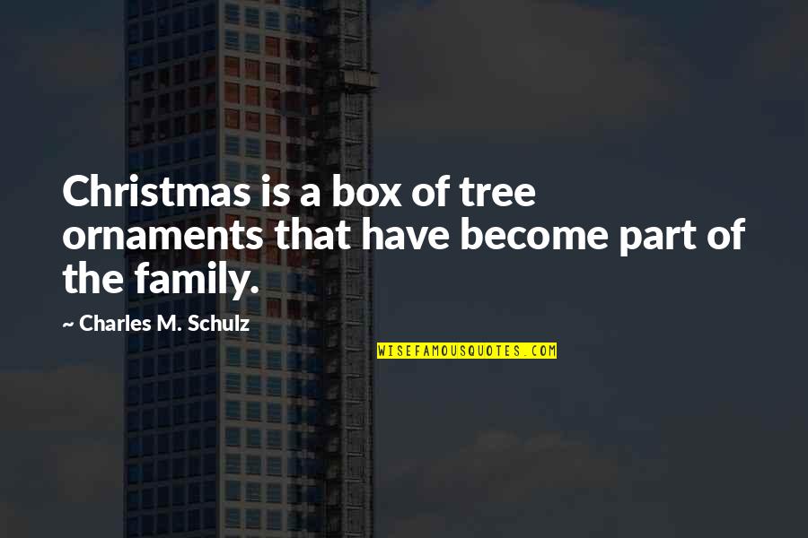 A Christmas Tree Quotes By Charles M. Schulz: Christmas is a box of tree ornaments that