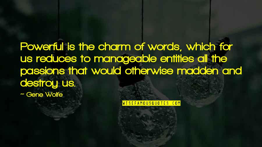 A Cinderella Movie Quotes By Gene Wolfe: Powerful is the charm of words, which for A Cinderella Movie Quotes By Gene Wolfe: Powerful is the charm of words, which for
