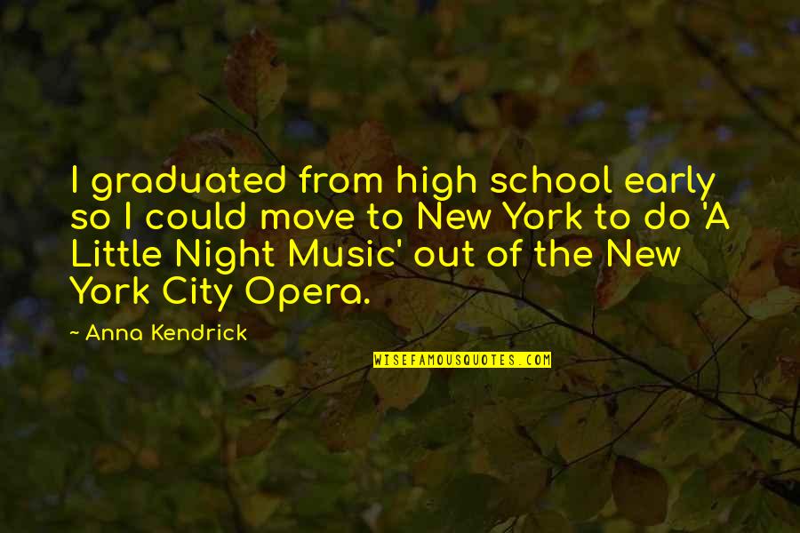 A City At Night Quotes By Anna Kendrick: I graduated from high school early so I