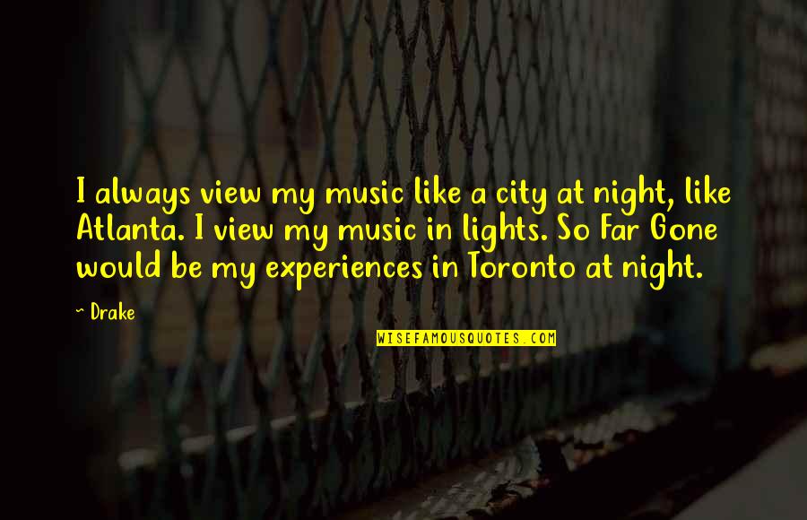 A City At Night Quotes By Drake: I always view my music like a city