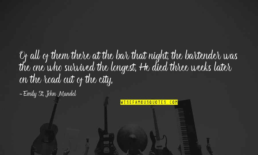A City At Night Quotes By Emily St. John Mandel: Of all of them there at the bar