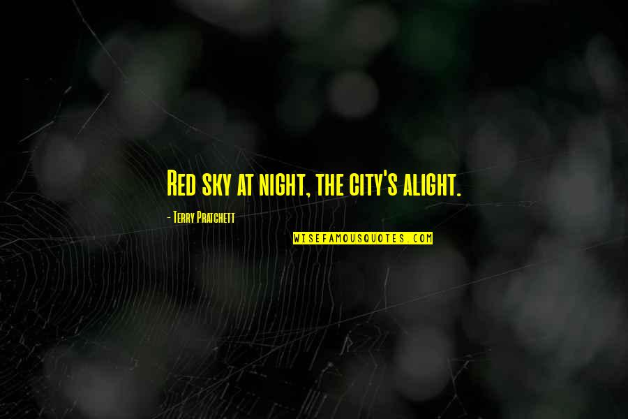 A City At Night Quotes By Terry Pratchett: Red sky at night, the city's alight.