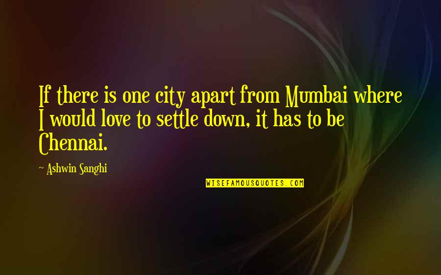 A City You Love Quotes By Ashwin Sanghi: If there is one city apart from Mumbai
