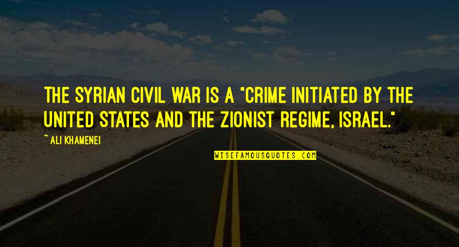 A Civil War Quotes By Ali Khamenei: The Syrian civil war is a "crime initiated