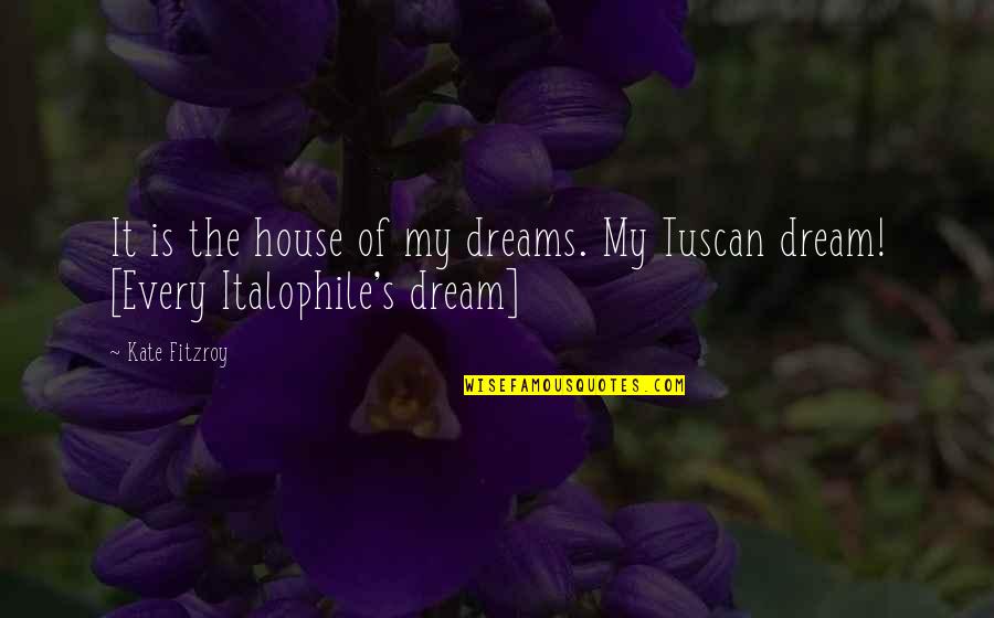 A Clean House Is Quotes By Kate Fitzroy: It is the house of my dreams. My