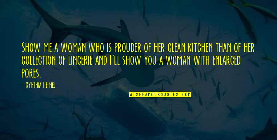 A Clean Kitchen Quotes By Cynthia Heimel: Show me a woman who is prouder of