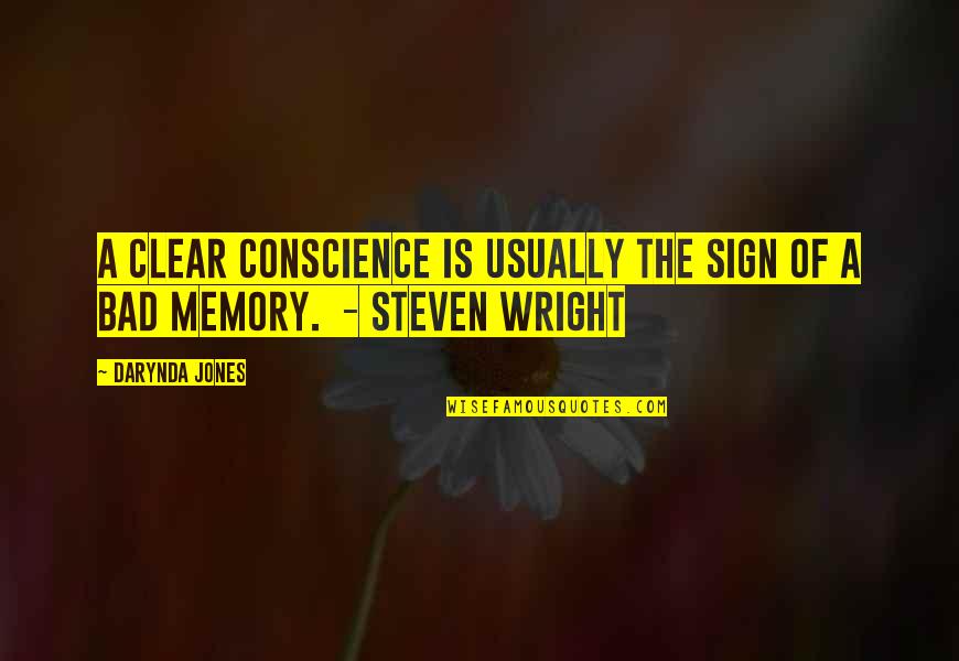 A Clear Conscience Quotes By Darynda Jones: A clear conscience is usually the sign of