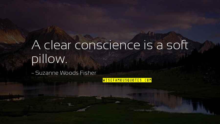 A Clear Conscience Quotes By Suzanne Woods Fisher: A clear conscience is a soft pillow.