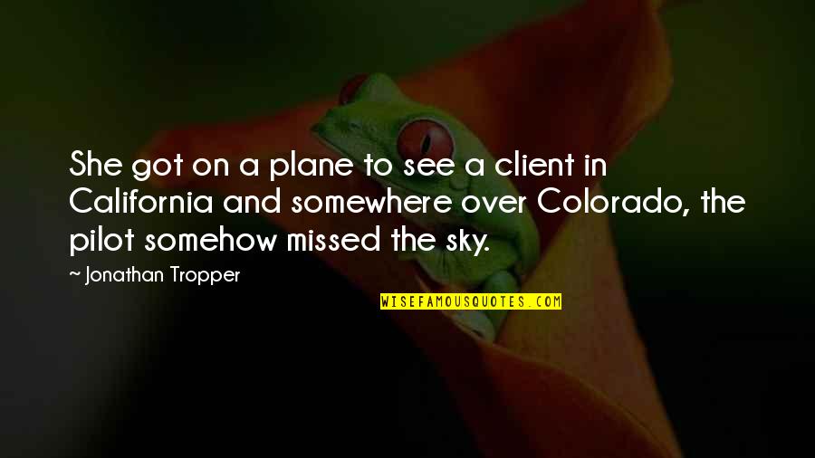 A Client Quotes By Jonathan Tropper: She got on a plane to see a