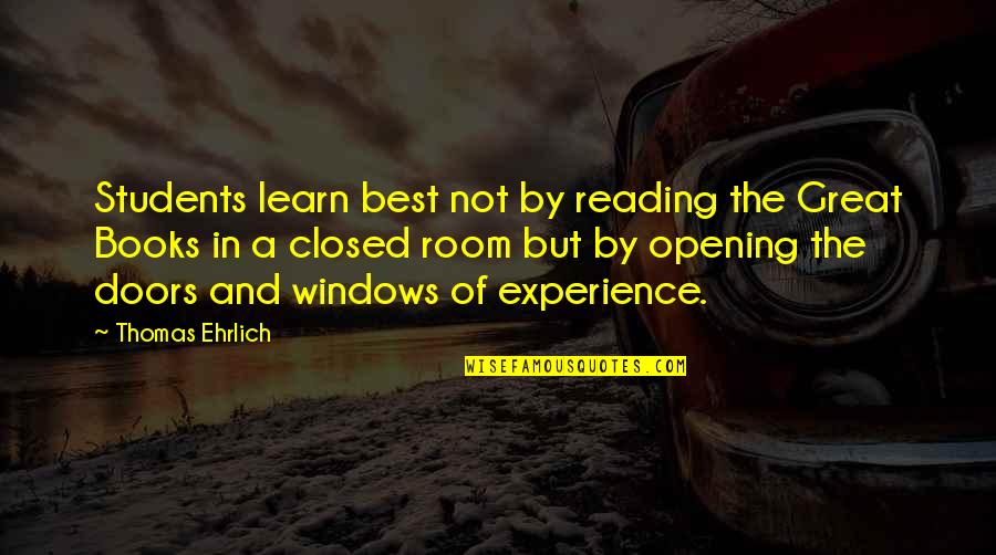 A Closed Book Quotes By Thomas Ehrlich: Students learn best not by reading the Great