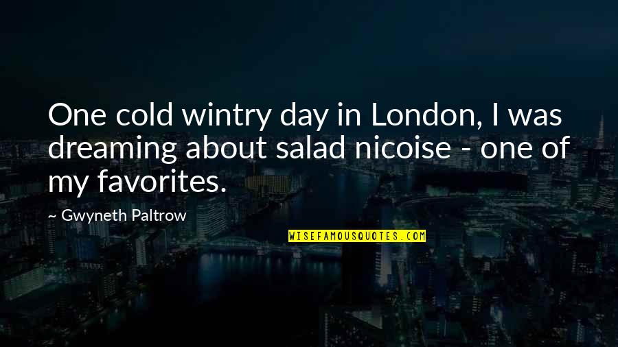 A Cold Day Quotes By Gwyneth Paltrow: One cold wintry day in London, I was A Cold Day Quotes By Gwyneth Paltrow: One cold wintry day in London, I was
