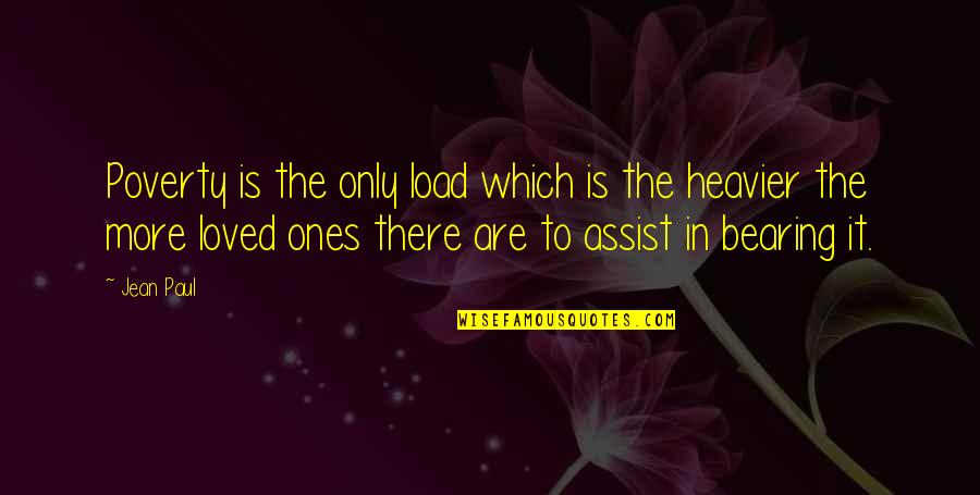 A Cold Hearted Person Quotes By Jean Paul: Poverty is the only load which is the