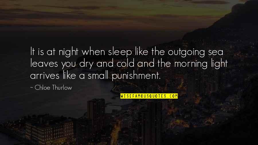 A Cold Night Quotes By Chloe Thurlow: It is at night when sleep like the