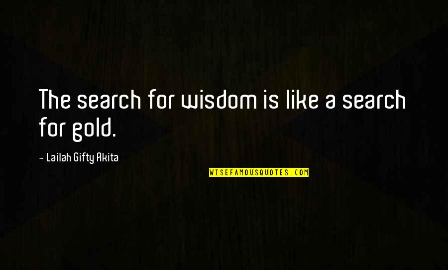 A College Education Quotes By Lailah Gifty Akita: The search for wisdom is like a search