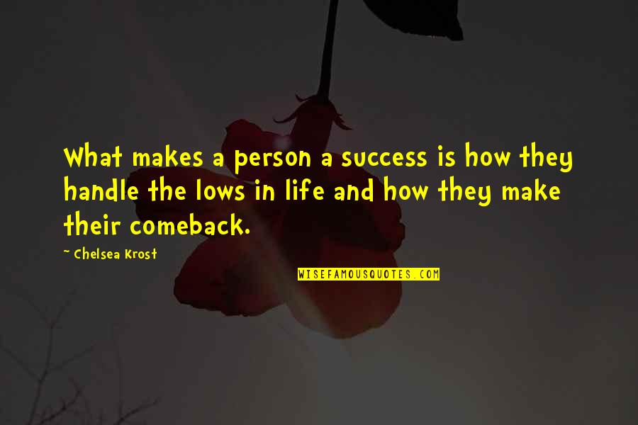 A Comeback Quotes By Chelsea Krost: What makes a person a success is how