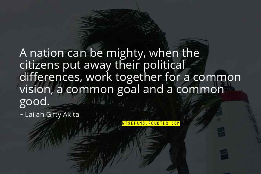 A Common Goal Quotes By Lailah Gifty Akita: A nation can be mighty, when the citizens
