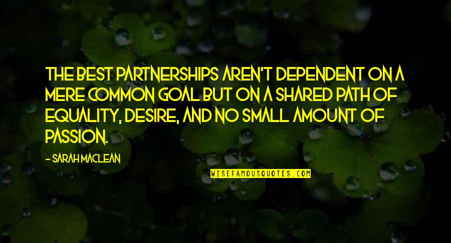 A Common Goal Quotes By Sarah MacLean: The best partnerships aren't dependent on a mere