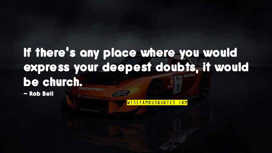 A Company Of Wolves Quotes By Rob Bell: If there's any place where you would express