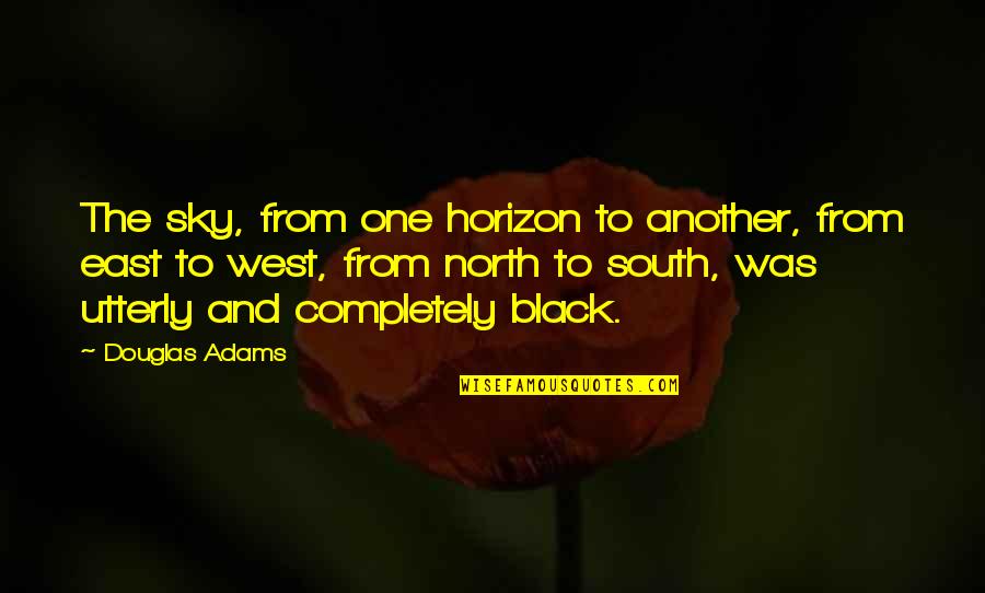 A Completely Black Quotes By Douglas Adams: The sky, from one horizon to another, from A Completely Black Quotes By Douglas Adams: The sky, from one horizon to another, from