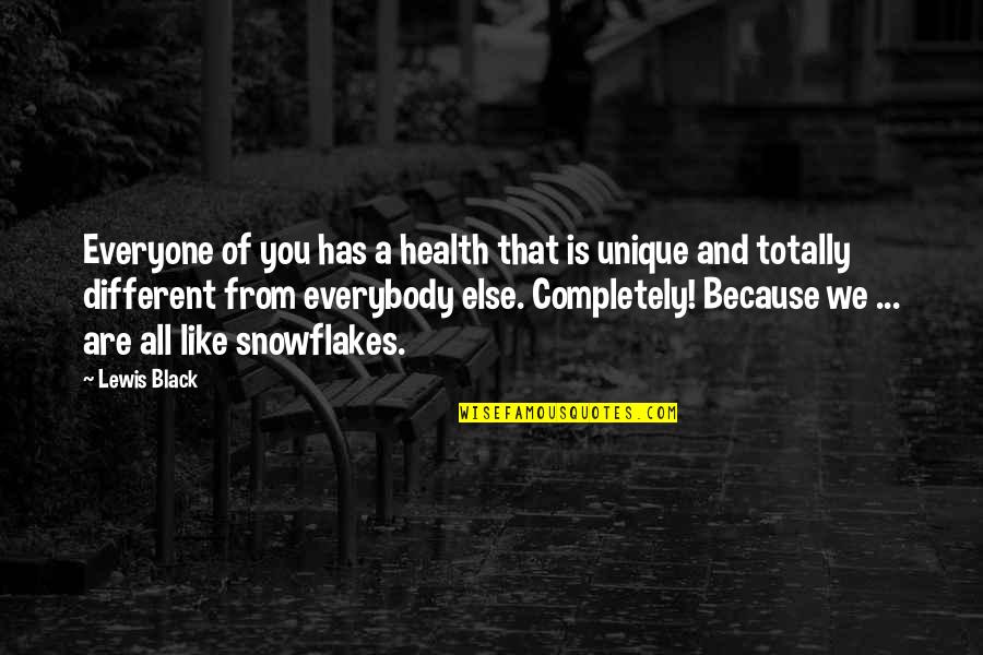 A Completely Black Quotes By Lewis Black: Everyone of you has a health that is A Completely Black Quotes By Lewis Black: Everyone of you has a health that is