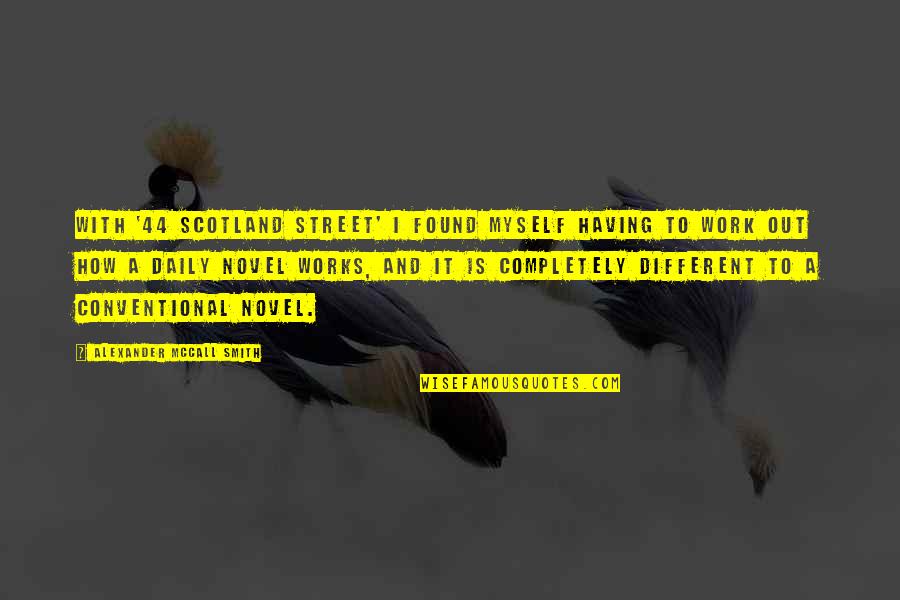 A Completely Different Quotes By Alexander McCall Smith: With '44 Scotland Street' I found myself having