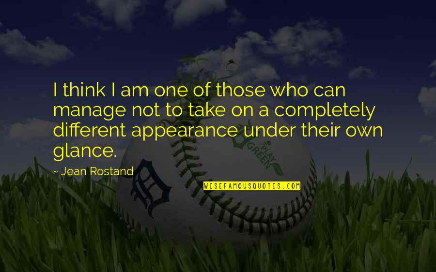A Completely Different Quotes By Jean Rostand: I think I am one of those who