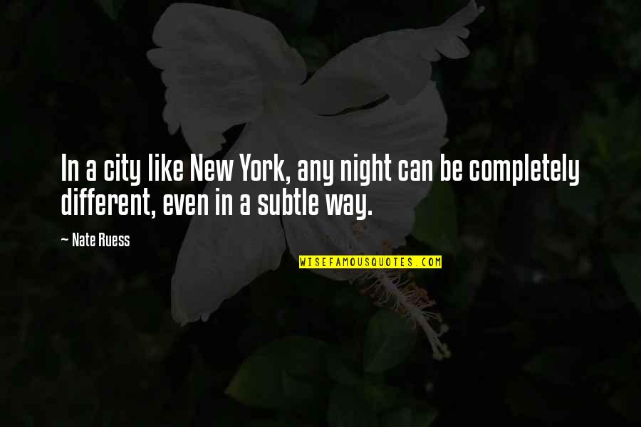A Completely Different Quotes By Nate Ruess: In a city like New York, any night