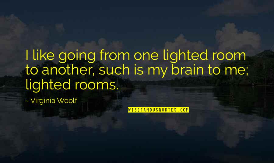 A Complicated Kindness Travis Quotes By Virginia Woolf: I like going from one lighted room to