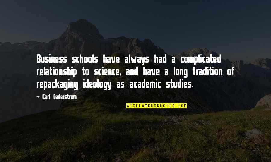 A Complicated Relationship Quotes By Carl Cederstrom: Business schools have always had a complicated relationship