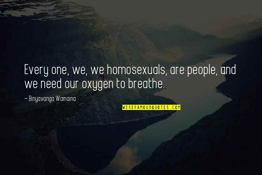 A Condolence Quote Quotes By Binyavanga Wainaina: Every one, we, we homosexuals, are people, and