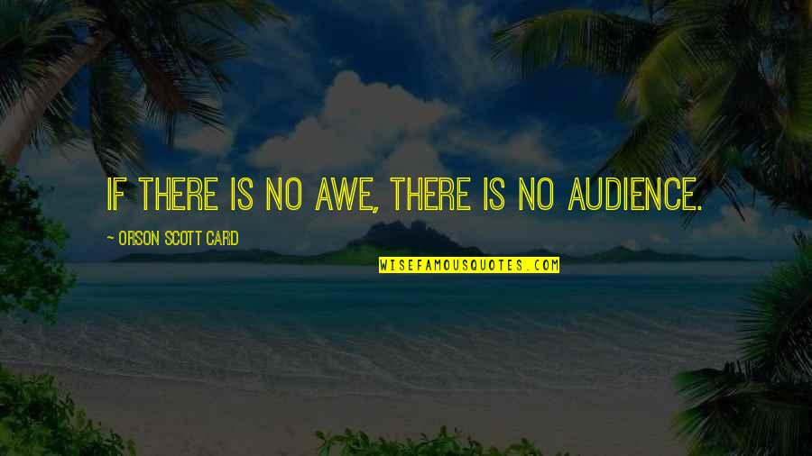 A Conducive Room Quotes By Orson Scott Card: If there is no awe, there is no