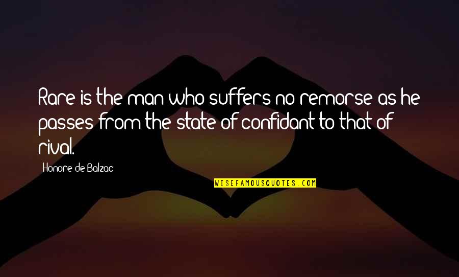 A Confidant Quotes By Honore De Balzac: Rare is the man who suffers no remorse