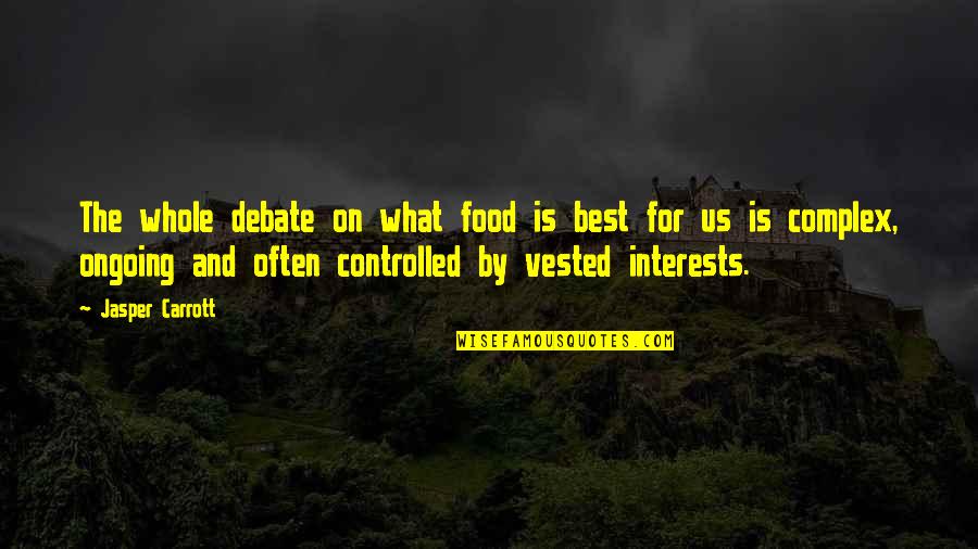 A Confidant Quotes By Jasper Carrott: The whole debate on what food is best