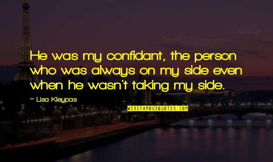 A Confidant Quotes By Lisa Kleypas: He was my confidant, the person who was