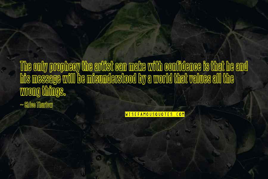 A Confidence Quotes By Chloe Thurlow: The only prophecy the artist can make with A Confidence Quotes By Chloe Thurlow: The only prophecy the artist can make with
