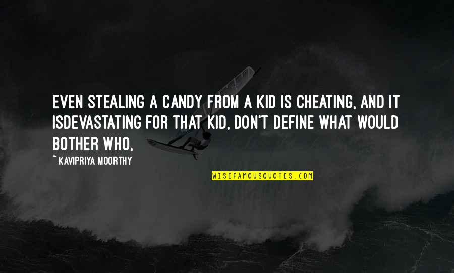 A Contentious Woman Quotes By Kavipriya Moorthy: Even stealing a candy from a kid is