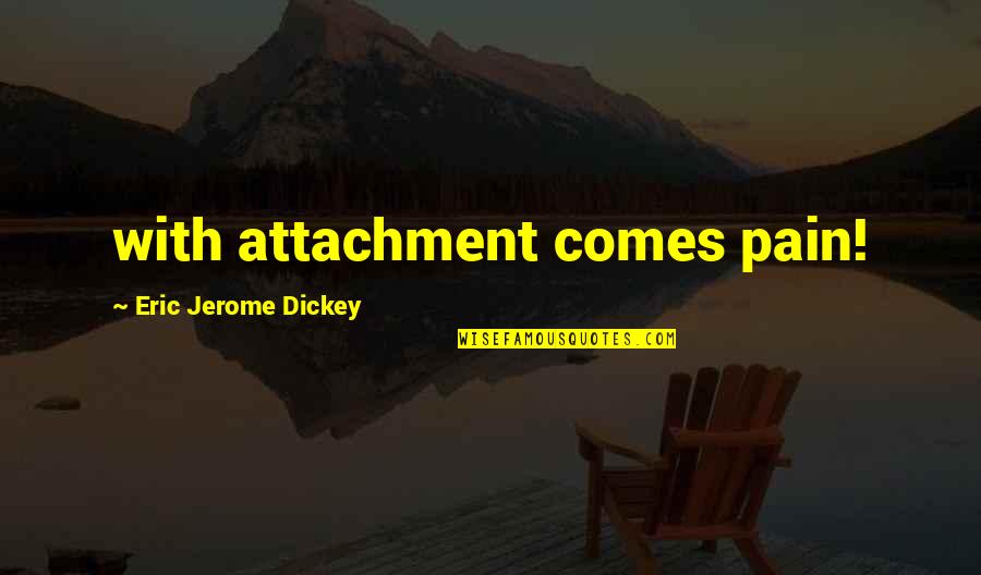 A Cool Million Quotes By Eric Jerome Dickey: with attachment comes pain! A Cool Million Quotes By Eric Jerome Dickey: with attachment comes pain!